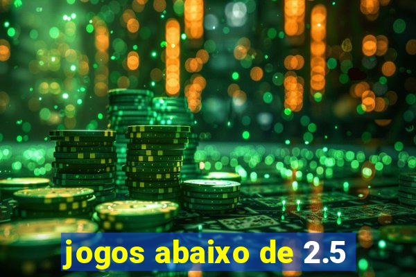 jogos abaixo de 2.5